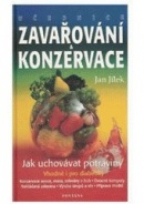 Učebnice zavařování a konzervace. Jak uchovávat potraviny (Jan Jílek)