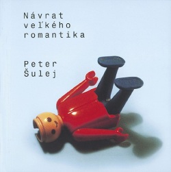 Návrat veľkého romantika (Peter Šulej)