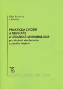 Praktická cvičení a semináře z lékařské mikrobiologie pro studující všeobecného a zubního lékařství (Olga Ryšková)