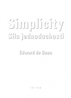 Simplicity - Síla jednoduchosti (Edward de Bono)