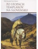 Po stopách templárov na Slovensku (Miloš Jesenský)