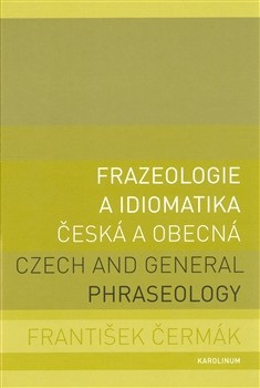 Frazeologie a idiomatika (František Čermák)