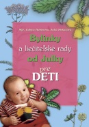 Bylinky a liečiteľské rady od Julky pre deti (Ľubica Hybenová; Júlia Strkáčová)