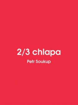 2/3 chlapa (Petr Soukup)