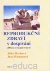 Reprodukční zdraví v dopsívaní (Jitka Machová; Jana Hamanová)