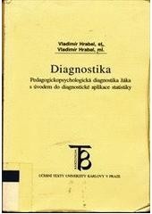 Diagnostika. Pedagogickopsychologická diagnostika žáka s úvodem do diagnostické aplikace (Bohumil Hrabal)