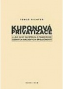 Kuponová privatizace a její vlivy na správu financování českých akciových společností (Tomáš Richter)