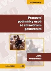 Pracovní podmínky osob se zdravotním postižením (Jana Komendová)