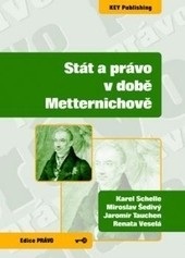 Stát a právo v době Metternichově (Karel Schelle, Miroslav Šedivý, Jaromír Tauchen, Renata Veselá)