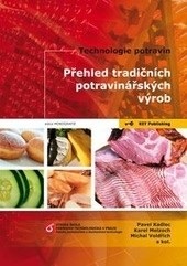 Technologie potravin - Přehled tradičních potravinářských výrob (Kolektív autorov)