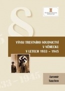 Vývoj trestního soudnictví v Německu v letech 1933-1945 (Jaromír Tauchen)