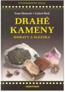 Drahé kameny Moravy a Slezska (Ivan Mrázek, Luboš Rejl)