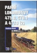 Parní lokomotivy 475.0, 476.1 a 477.0 díl 2. (Vladislav Borek)
