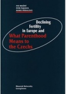 Declining Fertility in Europe and What Parenthood Means to the Czechs (Petr Pakosta, Marie Přidalová, Ivo Možný)