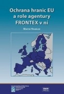 Ochrana hranic EU a role agentury FRONTEX v ní (Martin Hrabálek)