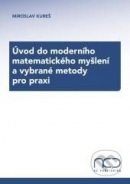 Úvod do moderního matematického myšlení a vybrané metody pro praxi (Miroslav Kureš)