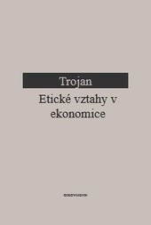 Etické vztahy v ekonomice (Jakub S. Trojan)