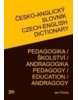 České-angický slovník Pedgogika / Školství / Andragogika Czech-english dictionary pedagogy / education / andragogy (Jan Průcha)