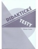 Didaktické testy ve školní praxi (Miroslav Chráska)