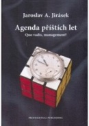 AGENDA PŘÍŠTÍCH LET (Jaroslav A. Jirásek)