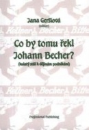 Co by tomu řekl Johann Becher? (Jana Geršlová)