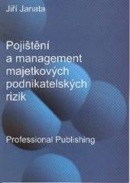 Pojištění a management majetkových podnikatelských rizik  (Jiří Janata)