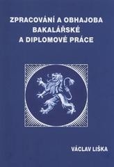 Zpracování a obhajoba bakalářské a diplomové práce (Václav Liška)