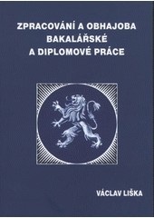 Zpracování a obhajoba bakalářské a diplomové práce (Václav Liška)