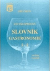 Nový encyklopedický slovník gastronomie 2 L-Ž - NOVÉ, AKTUALIZOVANÉ VYDÁNÍ. (Jiří Černý)