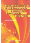 Dermatovenerologie, dětská dermatologie a korektivní dermatologie 2006/2007  - Trendy v medicíně (Nina Benáková)