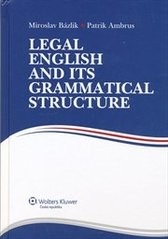 Legal English and its Grammatical Structure (Miroslav Bázlik, Patrik Ambrus)