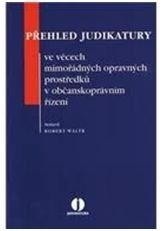 Přehled judikatury ve věcech mimořádných opravných prostředků v občanskoprávním řízení (Robert Waltr)