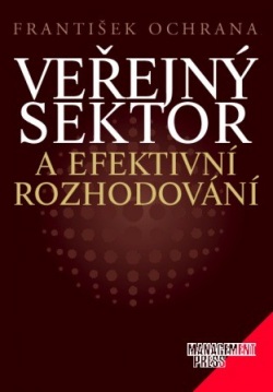 Veřejný sektor a efektivní rozhodování (František Ochrana)