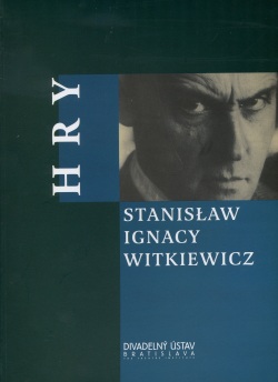 Hry  Stanisław Ignacy Witkiewicz (Stanisław Ignacy Witkiewicz)