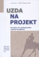 Uzda na projekt - Príručka pre profesionálne riadenie projektov (Rudolf Christopher Takáč)