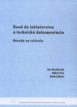 Úvod do inžinierstva a technická dokumentácia (Róbert Fric, Andrej Kalaš)