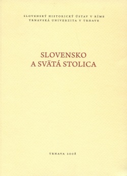 Slovensko a Svätá Stolica (Dobrotková Marta, Kohútová Mária (eds.))