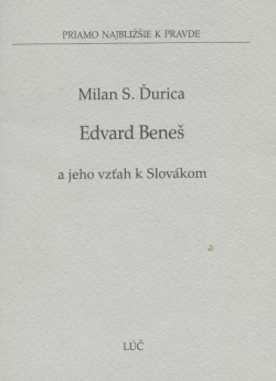 Edvard Beneš a jeho vzťah k Slovákom (Milan S. Ďurica)