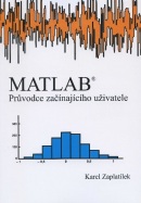 MATLAB - průvodce začínajíciho uživatele (Karel Zaplatílek)