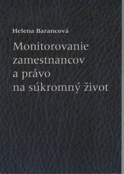 Monitorovanie zamestnancov a právo na súkromný život (Helena Barancová)