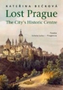 Lost Prague - The City’s Historic Centre (Kateřina Bečková)