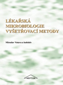 Lékařská mikrobiologie vyšetřovací metody (Miroslav Votava)