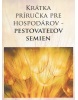 Krátka príručka pre hospodárov - pestovateľov semien