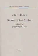 Ohrozenia kresťanstva v súčasnej politickej situácii (Milan S. Ďurica)