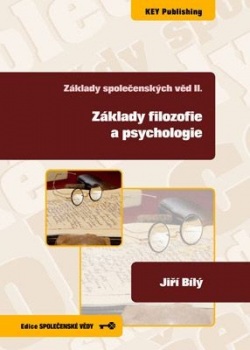 Základy společenských věd II. Základy filozofie a psychologie (Jiří Bílý)