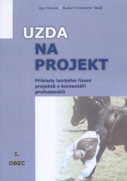 Uzda na projekt - Příklady laického řízení projektů s komentáři profesionálů (Rudolf Christopher Takáč)