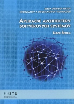 Aplikačné architektúry softvérových systémov (Ľubor Šešera)