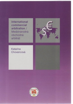 Medzinárodná obchodná arbitráž / International commercial arbitration (Katarína Chovancová)