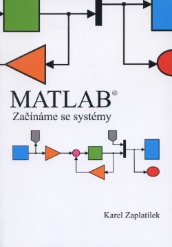 MATLAB - Začínáme se systémy (Karel Zaplatílek)