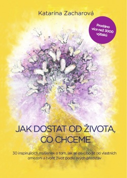 Jak dostat od života, co chceme (Katarína Zacharová)